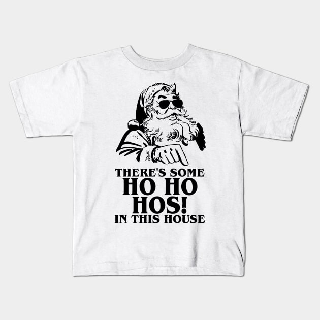 There's Some Ho Ho Hos In This House WAP Christmas Gift Kids T-Shirt by irvtolles